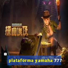 plataforma yamaha 777